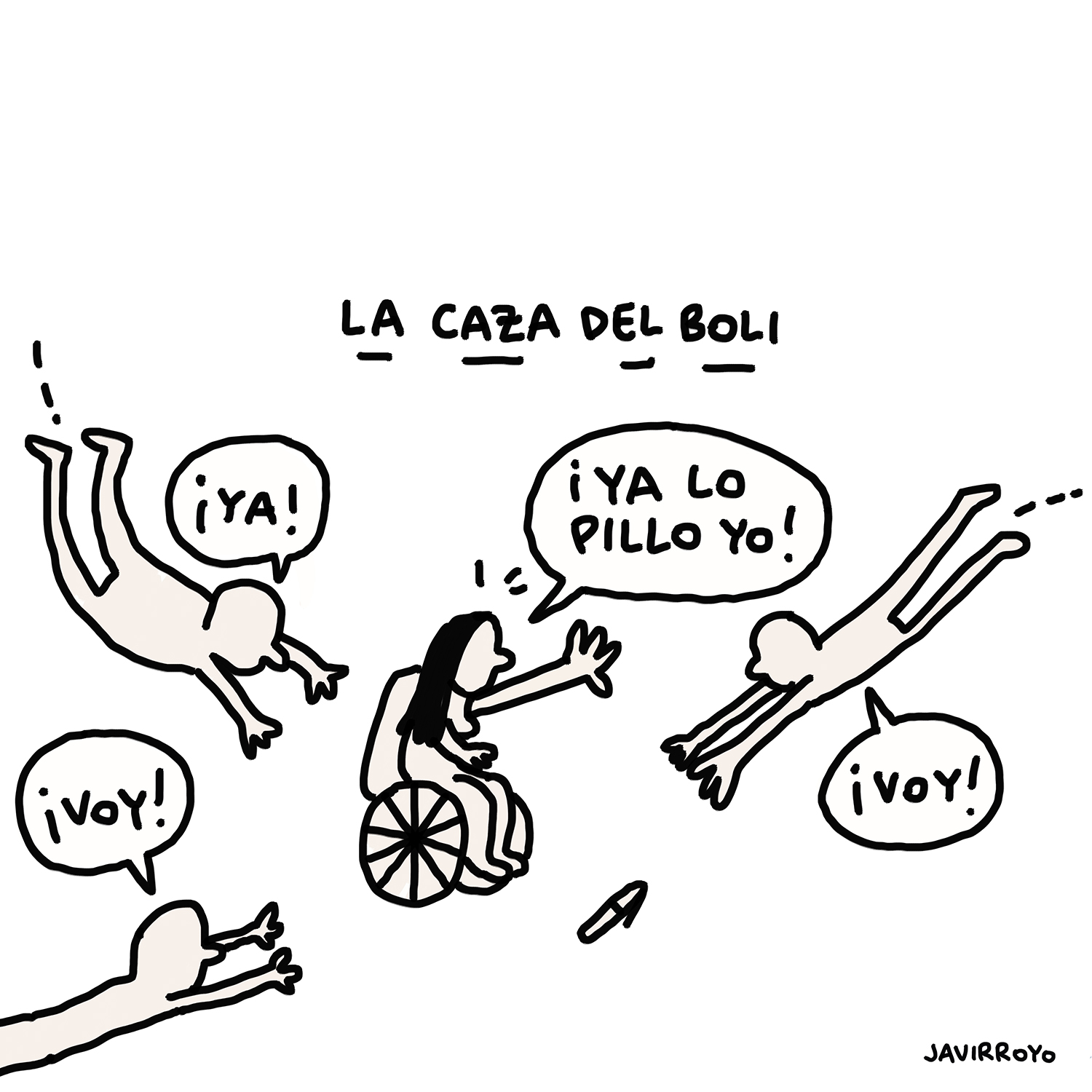 Viñeta en blanco y negro, titulada: “La caza del boli”. A una chica en silla de ruedas se le cae un bolígrafo al suelo. Tres personas se lanzan rápidamente a recogerlo mientras gritan: “¡Ya voy! ¡Voy!”. La chica les replica: “¡Ya lo pillo yo!”. Viñeta de Javirroyo.