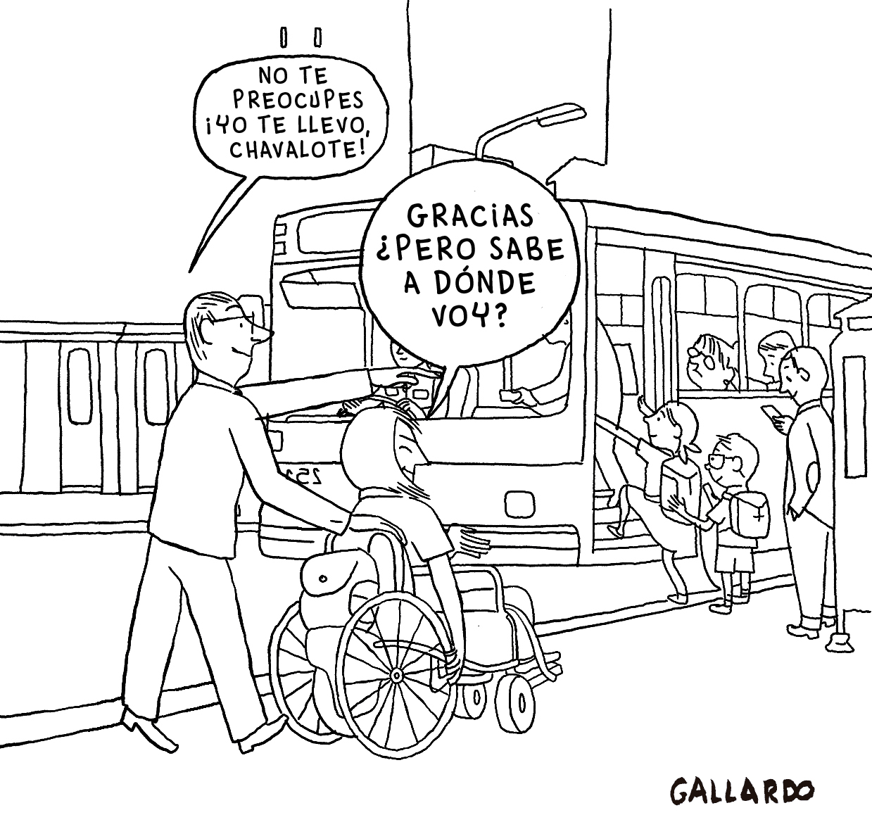 Viñeta en blanco y negro. En la calle, varias personas suben a un autobús. En la acera, un chico con el pelo largo circula en silla de ruedas. Un hombre de mediana edad empuja la silla de ruedas y le dice: “No te preocupes, yo te llevo, chavalote”. El chico le responde: “Gracias, ¿pero sabe a dónde voy?”. Viñeta de Gallardo.